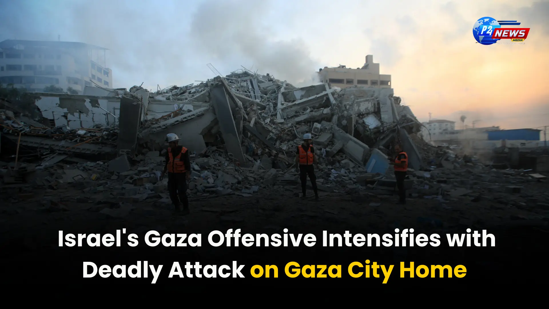 Israel's Gaza Offensive Intensifies with Deadly Attack on Gaza City Home